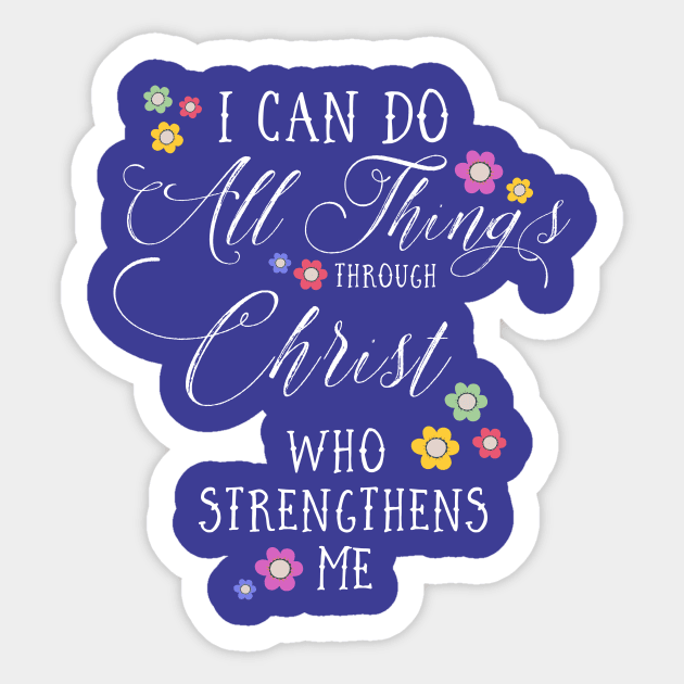 I CAN DO ALL THINGS Philippians 4:13 Christian Floral Design Sticker by dlinca